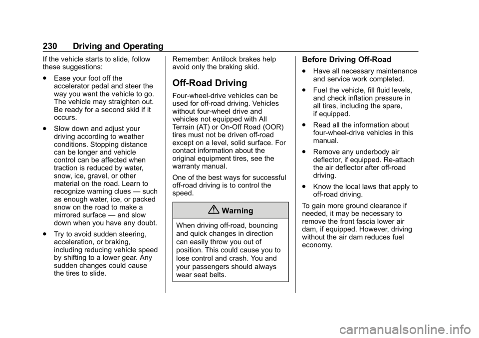 CHEVROLET SILVERADO 3500 2019 Owners Manual Chevrolet Silverado LD 1500 and Silverado 2500/3500 Owner Manual (GMNA-
Localizing-U.S./Canada-12162993) - 2019 - crc - 4/4/18
230 Driving and Operating
If the vehicle starts to slide, follow
these su CHEVROLET SILVERADO 3500 2019 Owners Manual Chevrolet Silverado LD 1500 and Silverado 2500/3500 Owner Manual (GMNA-
Localizing-U.S./Canada-12162993) - 2019 - crc - 4/4/18
230 Driving and Operating
If the vehicle starts to slide, follow
these su