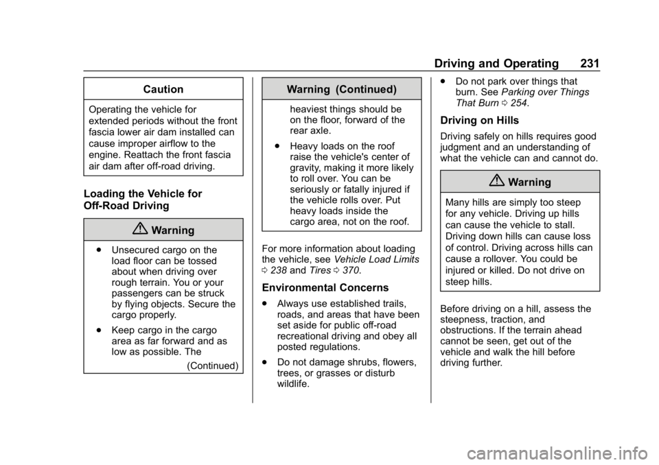 CHEVROLET SILVERADO 3500 2019 Owners Manual Chevrolet Silverado LD 1500 and Silverado 2500/3500 Owner Manual (GMNA-
Localizing-U.S./Canada-12162993) - 2019 - crc - 4/4/18
Driving and Operating 231
Caution
Operating the vehicle for
extended peri CHEVROLET SILVERADO 3500 2019 Owners Manual Chevrolet Silverado LD 1500 and Silverado 2500/3500 Owner Manual (GMNA-
Localizing-U.S./Canada-12162993) - 2019 - crc - 4/4/18
Driving and Operating 231
Caution
Operating the vehicle for
extended peri
