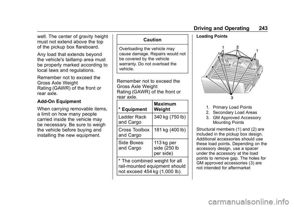 CHEVROLET SILVERADO 3500 2019 Owners Manual Chevrolet Silverado LD 1500 and Silverado 2500/3500 Owner Manual (GMNA-
Localizing-U.S./Canada-12162993) - 2019 - crc - 4/4/18
Driving and Operating 243
well. The center of gravity height
must not ext CHEVROLET SILVERADO 3500 2019 Owners Manual Chevrolet Silverado LD 1500 and Silverado 2500/3500 Owner Manual (GMNA-
Localizing-U.S./Canada-12162993) - 2019 - crc - 4/4/18
Driving and Operating 243
well. The center of gravity height
must not ext