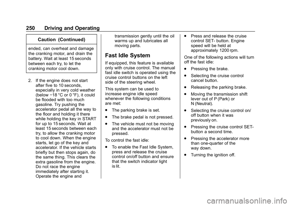 CHEVROLET SILVERADO 3500 2019 Owners Manual Chevrolet Silverado LD 1500 and Silverado 2500/3500 Owner Manual (GMNA-
Localizing-U.S./Canada-12162993) - 2019 - crc - 4/4/18
250 Driving and Operating
Caution (Continued)
ended, can overheat and dam CHEVROLET SILVERADO 3500 2019 Owners Manual Chevrolet Silverado LD 1500 and Silverado 2500/3500 Owner Manual (GMNA-
Localizing-U.S./Canada-12162993) - 2019 - crc - 4/4/18
250 Driving and Operating
Caution (Continued)
ended, can overheat and dam