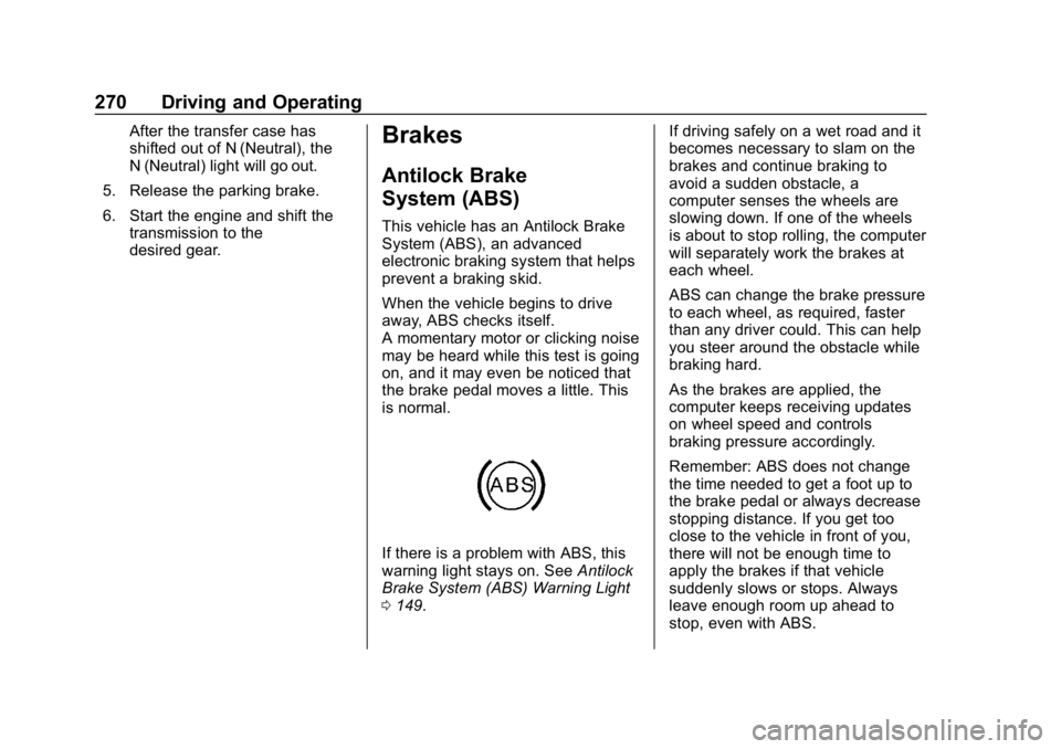 CHEVROLET SILVERADO 3500 2019 Owners Manual Chevrolet Silverado LD 1500 and Silverado 2500/3500 Owner Manual (GMNA-
Localizing-U.S./Canada-12162993) - 2019 - crc - 4/4/18
270 Driving and Operating
After the transfer case has
shifted out of N (N CHEVROLET SILVERADO 3500 2019 Owners Manual Chevrolet Silverado LD 1500 and Silverado 2500/3500 Owner Manual (GMNA-
Localizing-U.S./Canada-12162993) - 2019 - crc - 4/4/18
270 Driving and Operating
After the transfer case has
shifted out of N (N