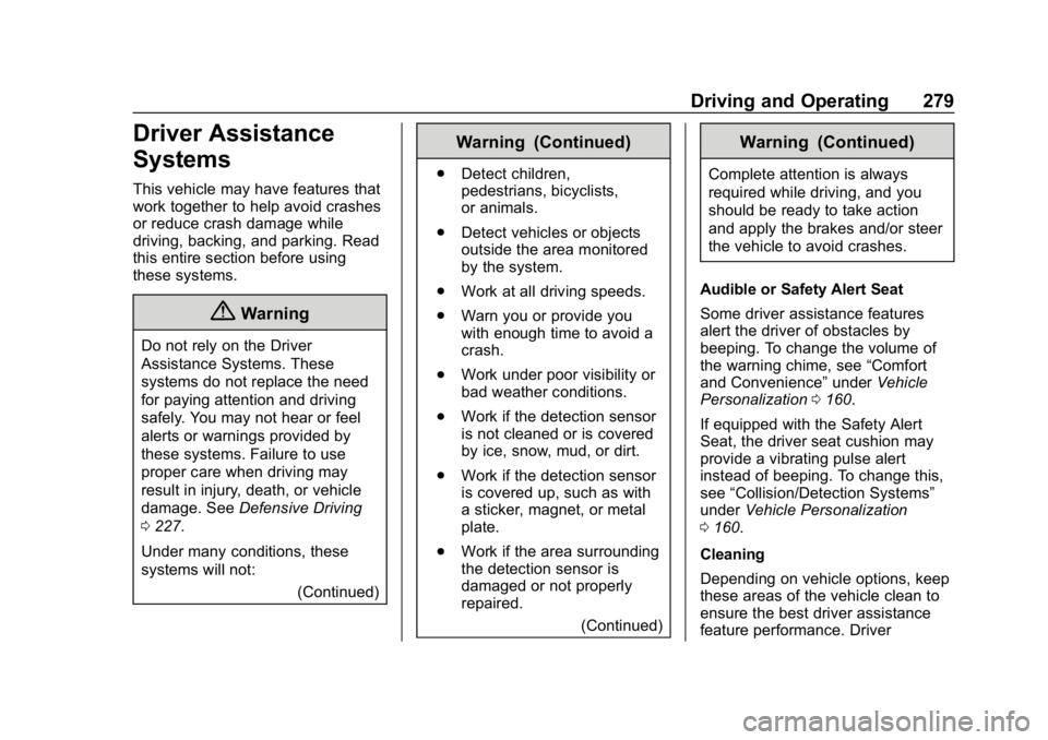 CHEVROLET SILVERADO 3500 2019 Owners Manual Chevrolet Silverado LD 1500 and Silverado 2500/3500 Owner Manual (GMNA-
Localizing-U.S./Canada-12162993) - 2019 - crc - 4/4/18
Driving and Operating 279
Driver Assistance
Systems
This vehicle may have CHEVROLET SILVERADO 3500 2019 Owners Manual Chevrolet Silverado LD 1500 and Silverado 2500/3500 Owner Manual (GMNA-
Localizing-U.S./Canada-12162993) - 2019 - crc - 4/4/18
Driving and Operating 279
Driver Assistance
Systems
This vehicle may have
