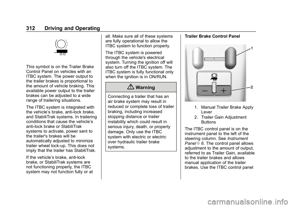 CHEVROLET SILVERADO 3500 2019 Owners Manual Chevrolet Silverado LD 1500 and Silverado 2500/3500 Owner Manual (GMNA-
Localizing-U.S./Canada-12162993) - 2019 - crc - 4/4/18
312 Driving and Operating
This symbol is on the Trailer Brake
Control Pan CHEVROLET SILVERADO 3500 2019 Owners Manual Chevrolet Silverado LD 1500 and Silverado 2500/3500 Owner Manual (GMNA-
Localizing-U.S./Canada-12162993) - 2019 - crc - 4/4/18
312 Driving and Operating
This symbol is on the Trailer Brake
Control Pan