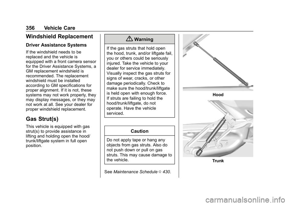 CHEVROLET SILVERADO 3500 2019  Owners Manual Chevrolet Silverado LD 1500 and Silverado 2500/3500 Owner Manual (GMNA-
Localizing-U.S./Canada-12162993) - 2019 - crc - 4/4/18
356 Vehicle Care
Windshield Replacement
Driver Assistance Systems
If the 