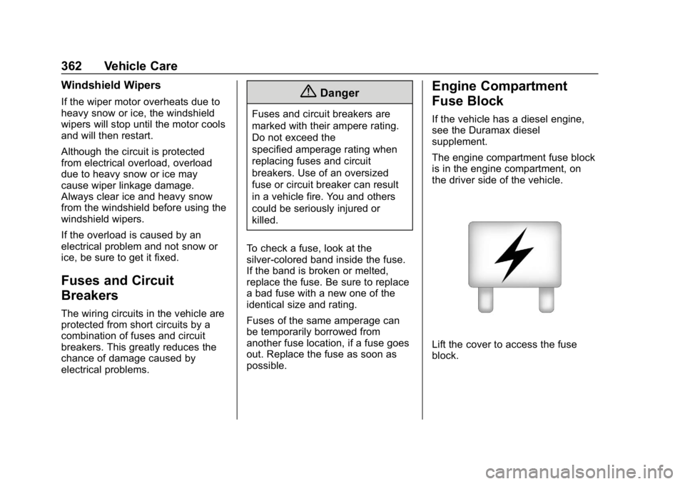 CHEVROLET SILVERADO 3500 2019  Owners Manual Chevrolet Silverado LD 1500 and Silverado 2500/3500 Owner Manual (GMNA-
Localizing-U.S./Canada-12162993) - 2019 - crc - 4/4/18
362 Vehicle Care
Windshield Wipers
If the wiper motor overheats due to
he