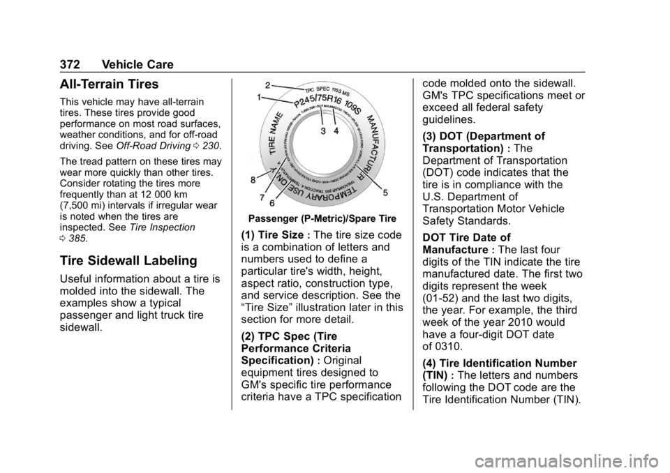CHEVROLET SILVERADO 3500 2019  Owners Manual Chevrolet Silverado LD 1500 and Silverado 2500/3500 Owner Manual (GMNA-
Localizing-U.S./Canada-12162993) - 2019 - crc - 4/4/18
372 Vehicle Care
All-Terrain Tires
This vehicle may have all-terrain
tire