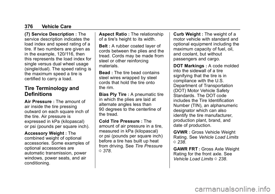 CHEVROLET SILVERADO 3500 2019 Owners Manual Chevrolet Silverado LD 1500 and Silverado 2500/3500 Owner Manual (GMNA-
Localizing-U.S./Canada-12162993) - 2019 - crc - 4/4/18
376 Vehicle Care
(7) Service Description:The
service description indicate CHEVROLET SILVERADO 3500 2019 Owners Manual Chevrolet Silverado LD 1500 and Silverado 2500/3500 Owner Manual (GMNA-
Localizing-U.S./Canada-12162993) - 2019 - crc - 4/4/18
376 Vehicle Care
(7) Service Description:The
service description indicate