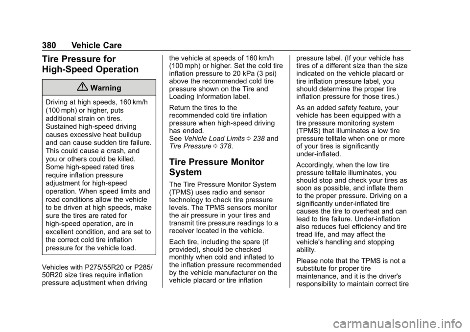 CHEVROLET SILVERADO 3500 2019  Owners Manual Chevrolet Silverado LD 1500 and Silverado 2500/3500 Owner Manual (GMNA-
Localizing-U.S./Canada-12162993) - 2019 - crc - 4/4/18
380 Vehicle Care
Tire Pressure for
High-Speed Operation
{Warning
Driving 