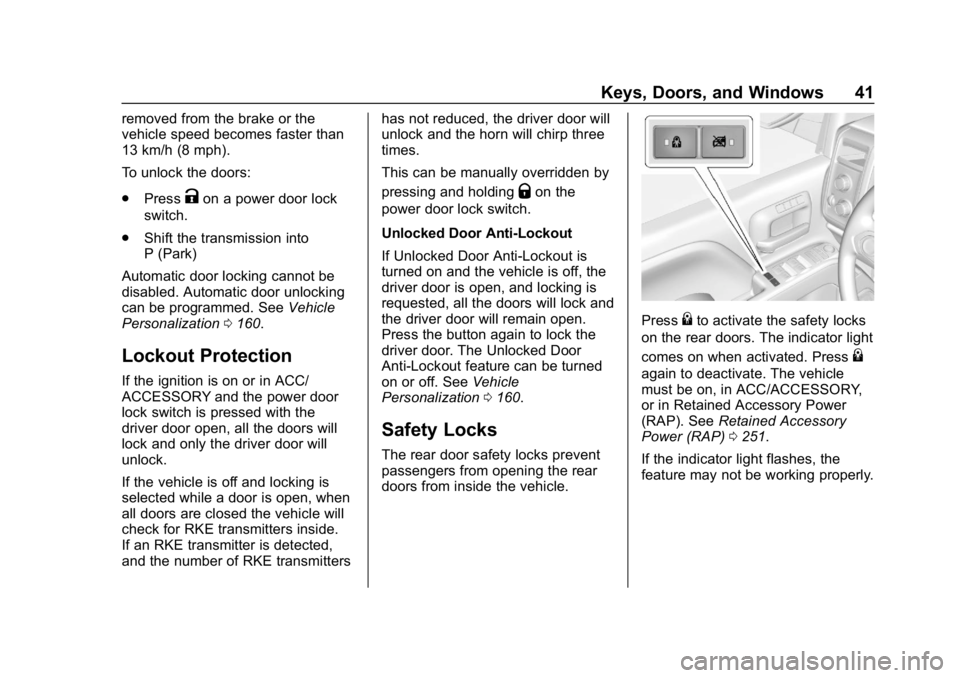 CHEVROLET SILVERADO 3500 2019 Service Manual Chevrolet Silverado LD 1500 and Silverado 2500/3500 Owner Manual (GMNA-
Localizing-U.S./Canada-12162993) - 2019 - crc - 4/4/18
Keys, Doors, and Windows 41
removed from the brake or the
vehicle speed b