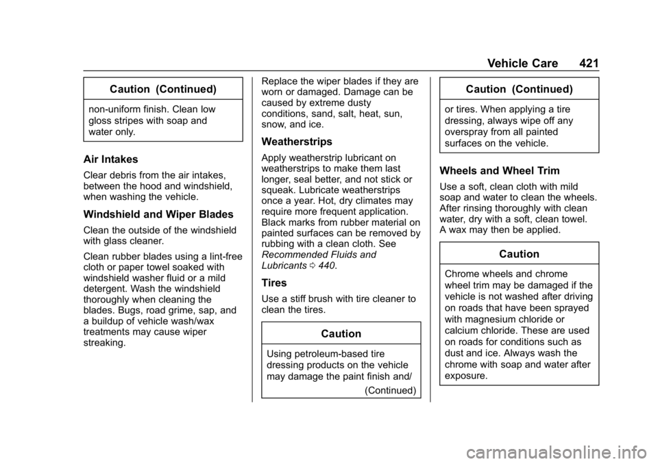 CHEVROLET SILVERADO 3500 2019 Owners Manual Chevrolet Silverado LD 1500 and Silverado 2500/3500 Owner Manual (GMNA-
Localizing-U.S./Canada-12162993) - 2019 - crc - 4/4/18
Vehicle Care 421
Caution (Continued)
non-uniform finish. Clean low
gloss CHEVROLET SILVERADO 3500 2019 Owners Manual Chevrolet Silverado LD 1500 and Silverado 2500/3500 Owner Manual (GMNA-
Localizing-U.S./Canada-12162993) - 2019 - crc - 4/4/18
Vehicle Care 421
Caution (Continued)
non-uniform finish. Clean low
gloss