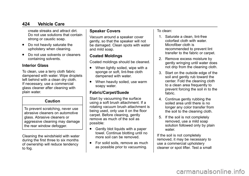 CHEVROLET SILVERADO 3500 2019 Owners Manual Chevrolet Silverado LD 1500 and Silverado 2500/3500 Owner Manual (GMNA-
Localizing-U.S./Canada-12162993) - 2019 - crc - 4/4/18
424 Vehicle Care
create streaks and attract dirt.
Do not use solutions th CHEVROLET SILVERADO 3500 2019 Owners Manual Chevrolet Silverado LD 1500 and Silverado 2500/3500 Owner Manual (GMNA-
Localizing-U.S./Canada-12162993) - 2019 - crc - 4/4/18
424 Vehicle Care
create streaks and attract dirt.
Do not use solutions th