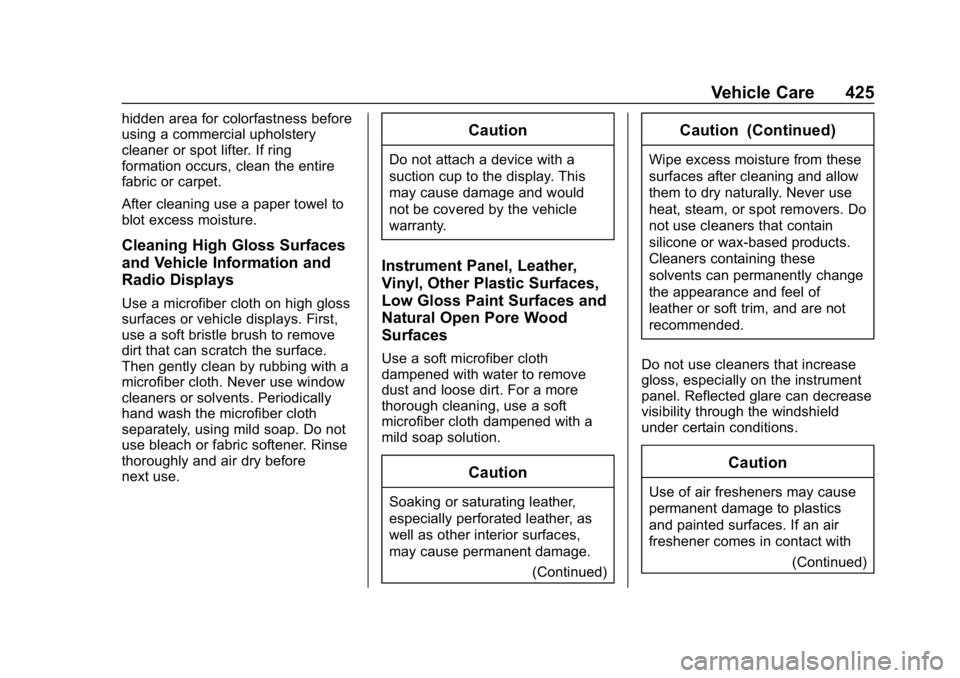 CHEVROLET SILVERADO 3500 2019 Owners Manual Chevrolet Silverado LD 1500 and Silverado 2500/3500 Owner Manual (GMNA-
Localizing-U.S./Canada-12162993) - 2019 - crc - 4/4/18
Vehicle Care 425
hidden area for colorfastness before
using a commercial CHEVROLET SILVERADO 3500 2019 Owners Manual Chevrolet Silverado LD 1500 and Silverado 2500/3500 Owner Manual (GMNA-
Localizing-U.S./Canada-12162993) - 2019 - crc - 4/4/18
Vehicle Care 425
hidden area for colorfastness before
using a commercial