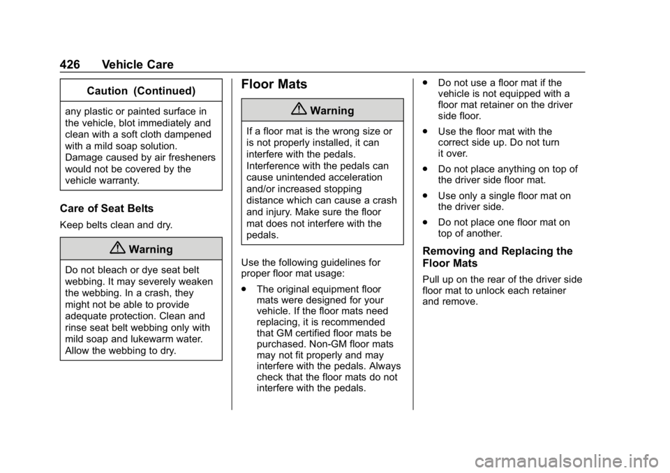 CHEVROLET SILVERADO 3500 2019 Owners Manual Chevrolet Silverado LD 1500 and Silverado 2500/3500 Owner Manual (GMNA-
Localizing-U.S./Canada-12162993) - 2019 - crc - 4/4/18
426 Vehicle Care
Caution (Continued)
any plastic or painted surface in
th CHEVROLET SILVERADO 3500 2019 Owners Manual Chevrolet Silverado LD 1500 and Silverado 2500/3500 Owner Manual (GMNA-
Localizing-U.S./Canada-12162993) - 2019 - crc - 4/4/18
426 Vehicle Care
Caution (Continued)
any plastic or painted surface in
th