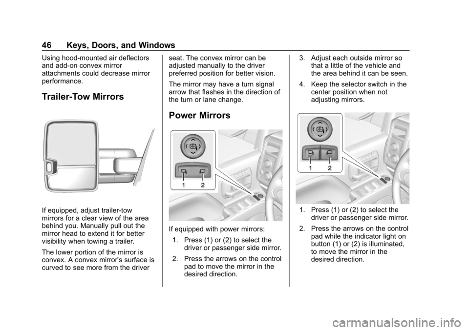 CHEVROLET SILVERADO 3500 2019 Service Manual Chevrolet Silverado LD 1500 and Silverado 2500/3500 Owner Manual (GMNA-
Localizing-U.S./Canada-12162993) - 2019 - crc - 4/4/18
46 Keys, Doors, and Windows
Using hood-mounted air deflectors
and add-on 