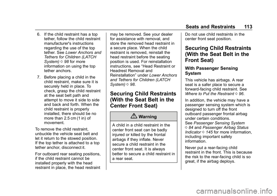 CHEVROLET SILVERADO 2500 2019 Owners Manual Chevrolet Silverado LD 1500 and Silverado 2500/3500 Owner Manual (GMNA-
Localizing-U.S./Canada-12162993) - 2019 - crc - 4/4/18
Seats and Restraints 113
6. If the child restraint has a toptether, follo CHEVROLET SILVERADO 2500 2019 Owners Manual Chevrolet Silverado LD 1500 and Silverado 2500/3500 Owner Manual (GMNA-
Localizing-U.S./Canada-12162993) - 2019 - crc - 4/4/18
Seats and Restraints 113
6. If the child restraint has a toptether, follo