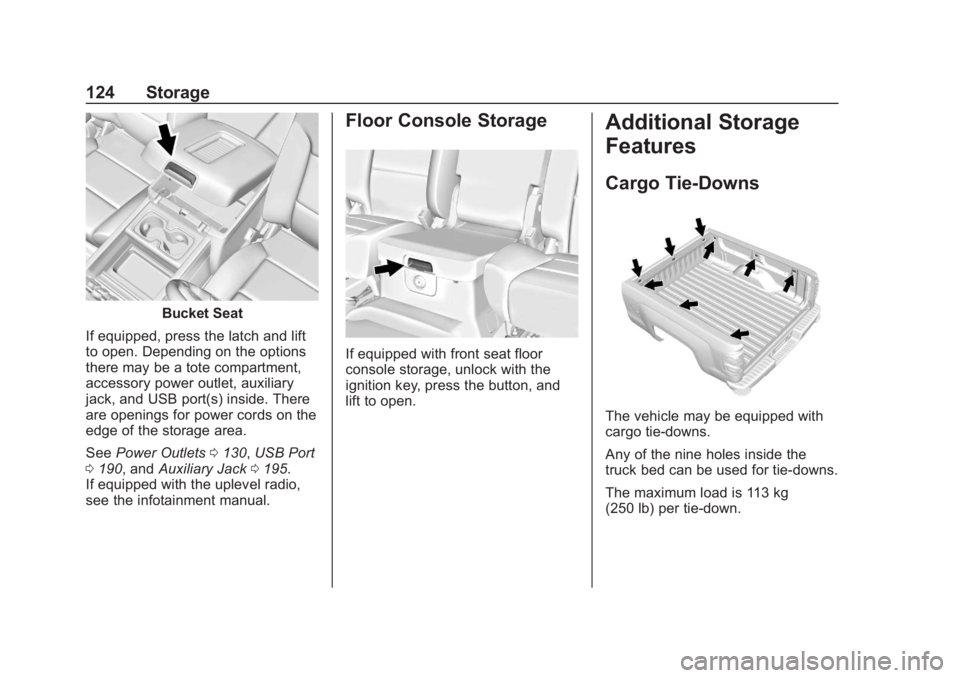 CHEVROLET SILVERADO 2500 2019 Owners Manual Chevrolet Silverado LD 1500 and Silverado 2500/3500 Owner Manual (GMNA-
Localizing-U.S./Canada-12162993) - 2019 - crc - 4/6/18
124 Storage
Bucket Seat
If equipped, press the latch and lift
to open. De CHEVROLET SILVERADO 2500 2019 Owners Manual Chevrolet Silverado LD 1500 and Silverado 2500/3500 Owner Manual (GMNA-
Localizing-U.S./Canada-12162993) - 2019 - crc - 4/6/18
124 Storage
Bucket Seat
If equipped, press the latch and lift
to open. De