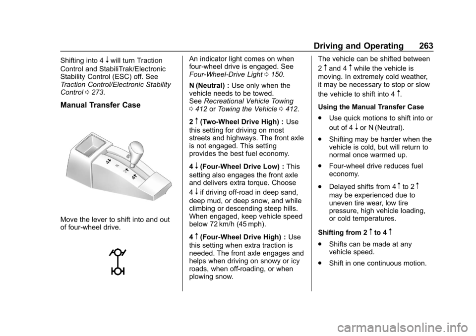 CHEVROLET SILVERADO 2500 2019 Owners Manual Chevrolet Silverado LD 1500 and Silverado 2500/3500 Owner Manual (GMNA-
Localizing-U.S./Canada-12162993) - 2019 - crc - 4/4/18
Driving and Operating 263
Shifting into 4nwill turn Traction
Control and CHEVROLET SILVERADO 2500 2019 Owners Manual Chevrolet Silverado LD 1500 and Silverado 2500/3500 Owner Manual (GMNA-
Localizing-U.S./Canada-12162993) - 2019 - crc - 4/4/18
Driving and Operating 263
Shifting into 4nwill turn Traction
Control and