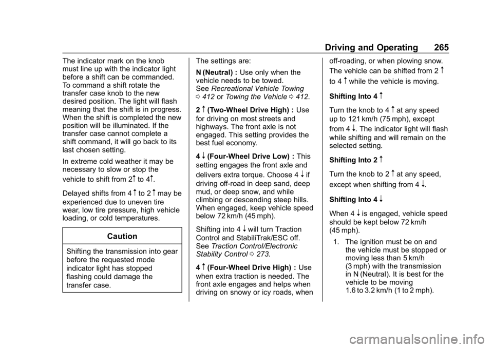 CHEVROLET SILVERADO 2500 2019 Owners Manual Chevrolet Silverado LD 1500 and Silverado 2500/3500 Owner Manual (GMNA-
Localizing-U.S./Canada-12162993) - 2019 - crc - 4/4/18
Driving and Operating 265
The indicator mark on the knob
must line up wit CHEVROLET SILVERADO 2500 2019 Owners Manual Chevrolet Silverado LD 1500 and Silverado 2500/3500 Owner Manual (GMNA-
Localizing-U.S./Canada-12162993) - 2019 - crc - 4/4/18
Driving and Operating 265
The indicator mark on the knob
must line up wit
