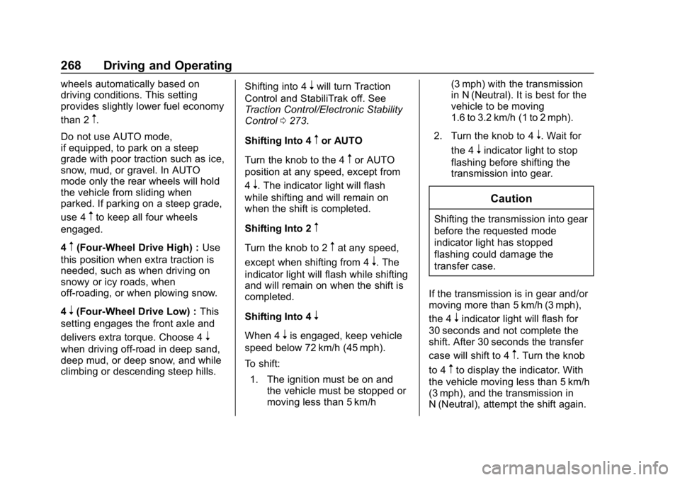 CHEVROLET SILVERADO 2500 2019 Owners Manual Chevrolet Silverado LD 1500 and Silverado 2500/3500 Owner Manual (GMNA-
Localizing-U.S./Canada-12162993) - 2019 - crc - 4/4/18
268 Driving and Operating
wheels automatically based on
driving condition CHEVROLET SILVERADO 2500 2019 Owners Manual Chevrolet Silverado LD 1500 and Silverado 2500/3500 Owner Manual (GMNA-
Localizing-U.S./Canada-12162993) - 2019 - crc - 4/4/18
268 Driving and Operating
wheels automatically based on
driving condition