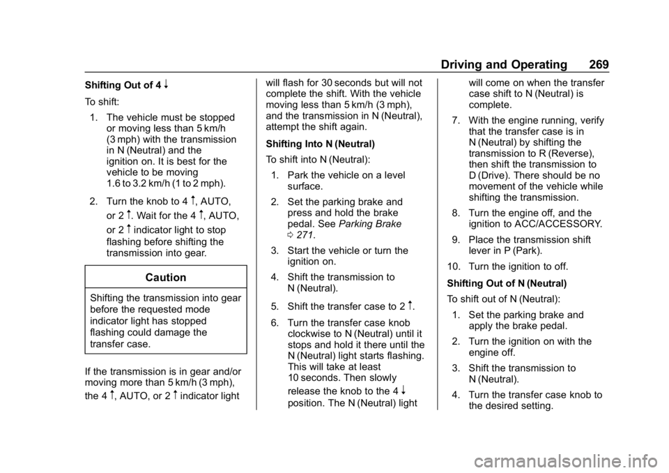 CHEVROLET SILVERADO 2500 2019 Owners Manual Chevrolet Silverado LD 1500 and Silverado 2500/3500 Owner Manual (GMNA-
Localizing-U.S./Canada-12162993) - 2019 - crc - 4/4/18
Driving and Operating 269
Shifting Out of 4n
To shift:1. The vehicle must CHEVROLET SILVERADO 2500 2019 Owners Manual Chevrolet Silverado LD 1500 and Silverado 2500/3500 Owner Manual (GMNA-
Localizing-U.S./Canada-12162993) - 2019 - crc - 4/4/18
Driving and Operating 269
Shifting Out of 4n
To shift:1. The vehicle must