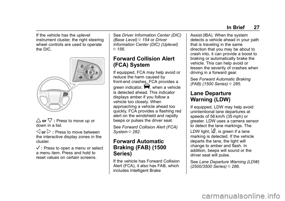 CHEVROLET SILVERADO 2500 2019 Owners Manual Chevrolet Silverado LD 1500 and Silverado 2500/3500 Owner Manual (GMNA-
Localizing-U.S./Canada-12162993) - 2019 - crc - 4/4/18
In Brief 27
If the vehicle has the uplevel
instrument cluster, the right 