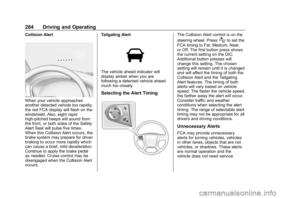 CHEVROLET SILVERADO 2500 2019 Owners Manual Chevrolet Silverado LD 1500 and Silverado 2500/3500 Owner Manual (GMNA-
Localizing-U.S./Canada-12162993) - 2019 - crc - 4/4/18
284 Driving and Operating
Collision Alert
When your vehicle approaches
an CHEVROLET SILVERADO 2500 2019 Owners Manual Chevrolet Silverado LD 1500 and Silverado 2500/3500 Owner Manual (GMNA-
Localizing-U.S./Canada-12162993) - 2019 - crc - 4/4/18
284 Driving and Operating
Collision Alert
When your vehicle approaches
an