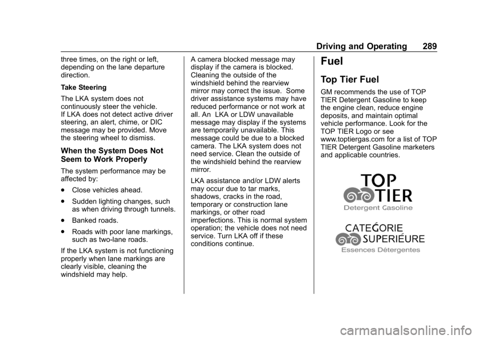 CHEVROLET SILVERADO 2500 2019 Owners Manual Chevrolet Silverado LD 1500 and Silverado 2500/3500 Owner Manual (GMNA-
Localizing-U.S./Canada-12162993) - 2019 - crc - 4/4/18
Driving and Operating 289
three times, on the right or left,
depending on CHEVROLET SILVERADO 2500 2019 Owners Manual Chevrolet Silverado LD 1500 and Silverado 2500/3500 Owner Manual (GMNA-
Localizing-U.S./Canada-12162993) - 2019 - crc - 4/4/18
Driving and Operating 289
three times, on the right or left,
depending on