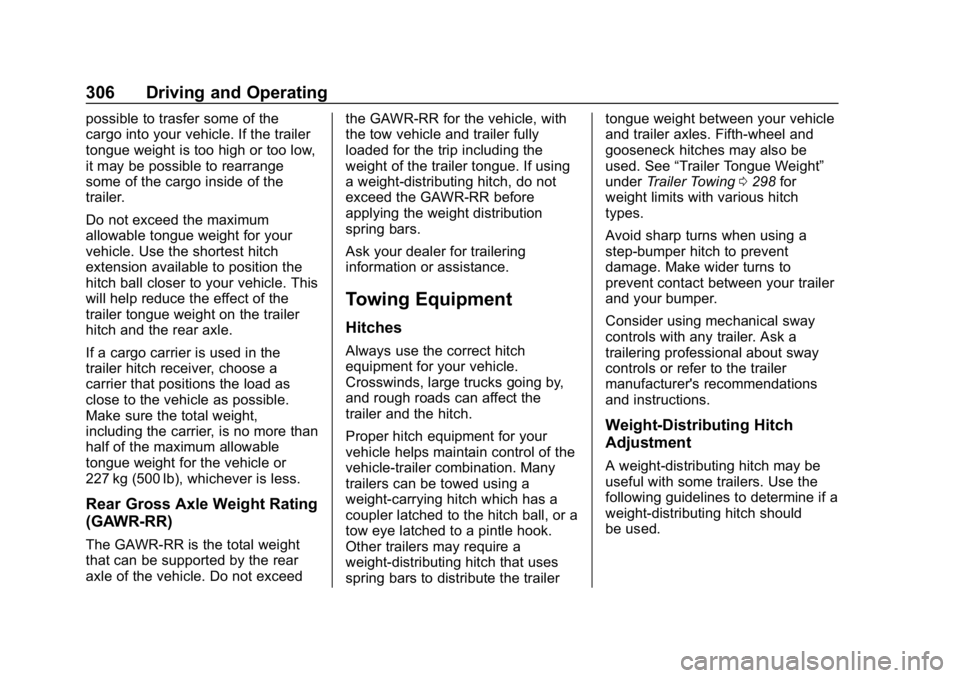 CHEVROLET SILVERADO 2500 2019 Owners Manual Chevrolet Silverado LD 1500 and Silverado 2500/3500 Owner Manual (GMNA-
Localizing-U.S./Canada-12162993) - 2019 - crc - 4/4/18
306 Driving and Operating
possible to trasfer some of the
cargo into your CHEVROLET SILVERADO 2500 2019 Owners Manual Chevrolet Silverado LD 1500 and Silverado 2500/3500 Owner Manual (GMNA-
Localizing-U.S./Canada-12162993) - 2019 - crc - 4/4/18
306 Driving and Operating
possible to trasfer some of the
cargo into your