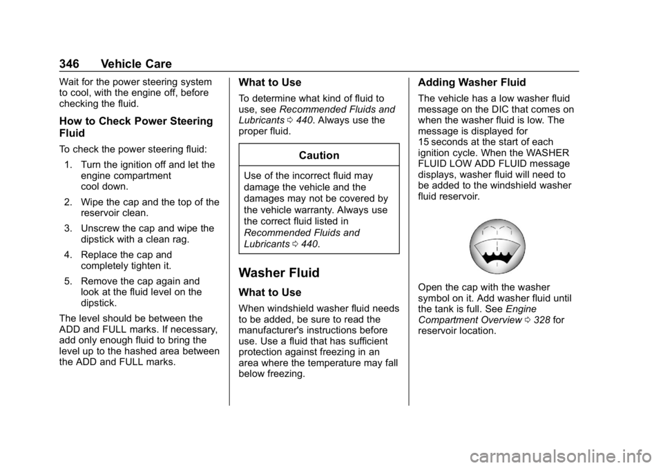 CHEVROLET SILVERADO 2500 2019  Owners Manual Chevrolet Silverado LD 1500 and Silverado 2500/3500 Owner Manual (GMNA-
Localizing-U.S./Canada-12162993) - 2019 - crc - 4/4/18
346 Vehicle Care
Wait for the power steering system
to cool, with the eng