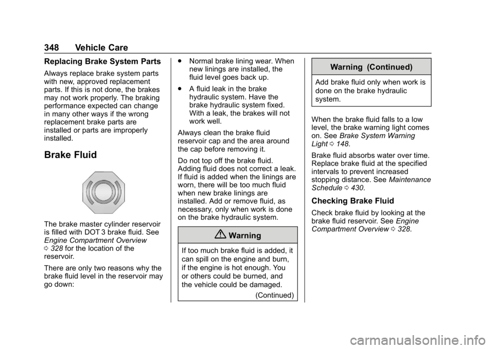 CHEVROLET SILVERADO 2500 2019  Owners Manual Chevrolet Silverado LD 1500 and Silverado 2500/3500 Owner Manual (GMNA-
Localizing-U.S./Canada-12162993) - 2019 - crc - 4/4/18
348 Vehicle Care
Replacing Brake System Parts
Always replace brake system