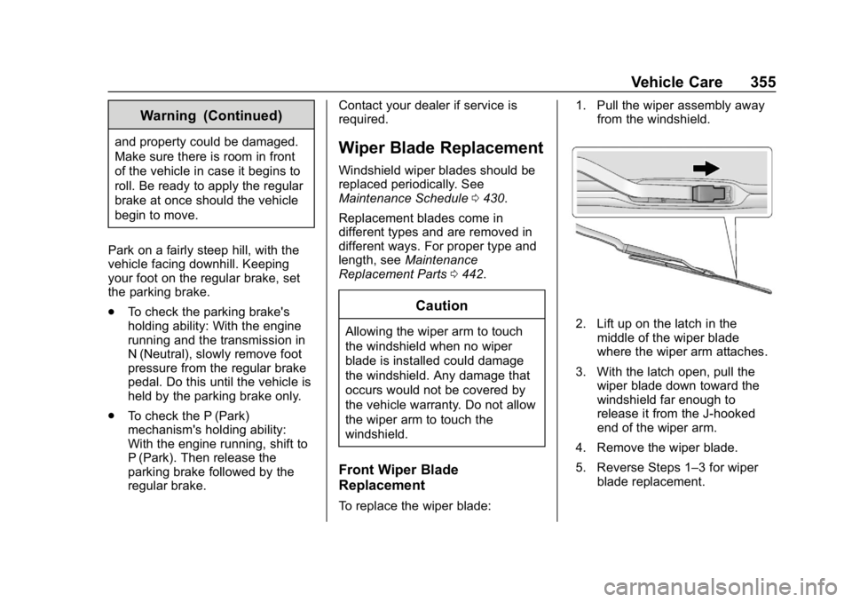 CHEVROLET SILVERADO 2500 2019  Owners Manual Chevrolet Silverado LD 1500 and Silverado 2500/3500 Owner Manual (GMNA-
Localizing-U.S./Canada-12162993) - 2019 - crc - 4/4/18
Vehicle Care 355
Warning (Continued)
and property could be damaged.
Make 