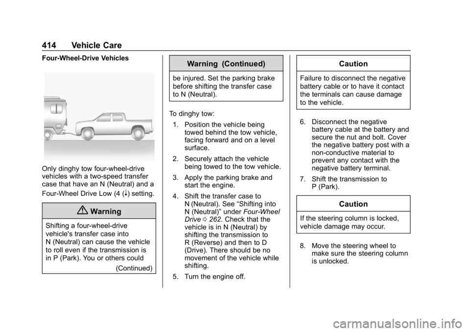 CHEVROLET SILVERADO 2500 2019 Owners Manual Chevrolet Silverado LD 1500 and Silverado 2500/3500 Owner Manual (GMNA-
Localizing-U.S./Canada-12162993) - 2019 - crc - 4/4/18
414 Vehicle Care
Four-Wheel-Drive Vehicles
Only dinghy tow four-wheel-dri CHEVROLET SILVERADO 2500 2019 Owners Manual Chevrolet Silverado LD 1500 and Silverado 2500/3500 Owner Manual (GMNA-
Localizing-U.S./Canada-12162993) - 2019 - crc - 4/4/18
414 Vehicle Care
Four-Wheel-Drive Vehicles
Only dinghy tow four-wheel-dri