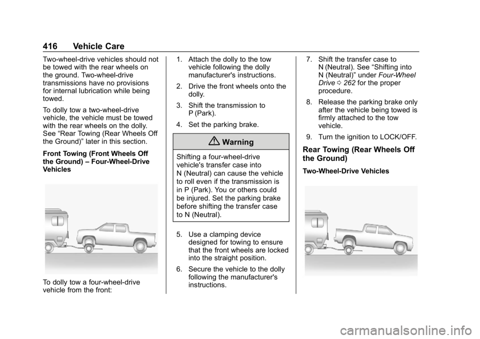 CHEVROLET SILVERADO 2500 2019 Owners Manual Chevrolet Silverado LD 1500 and Silverado 2500/3500 Owner Manual (GMNA-
Localizing-U.S./Canada-12162993) - 2019 - crc - 4/4/18
416 Vehicle Care
Two-wheel-drive vehicles should not
be towed with the re CHEVROLET SILVERADO 2500 2019 Owners Manual Chevrolet Silverado LD 1500 and Silverado 2500/3500 Owner Manual (GMNA-
Localizing-U.S./Canada-12162993) - 2019 - crc - 4/4/18
416 Vehicle Care
Two-wheel-drive vehicles should not
be towed with the re