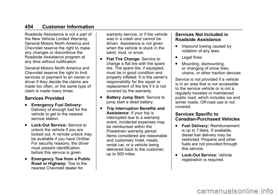 CHEVROLET SILVERADO 2500 2019 Owners Manual Chevrolet Silverado LD 1500 and Silverado 2500/3500 Owner Manual (GMNA-
Localizing-U.S./Canada-12162993) - 2019 - crc - 4/4/18
454 Customer Information
Roadside Assistance is not a part of
the New Veh CHEVROLET SILVERADO 2500 2019 Owners Manual Chevrolet Silverado LD 1500 and Silverado 2500/3500 Owner Manual (GMNA-
Localizing-U.S./Canada-12162993) - 2019 - crc - 4/4/18
454 Customer Information
Roadside Assistance is not a part of
the New Veh