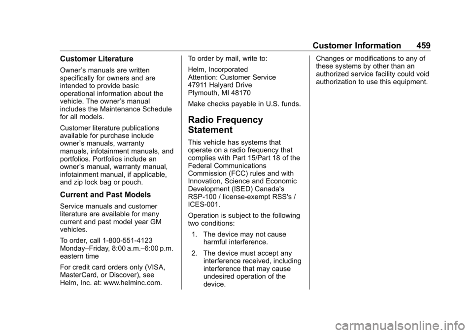 CHEVROLET SILVERADO 2500 2019 Owners Manual Chevrolet Silverado LD 1500 and Silverado 2500/3500 Owner Manual (GMNA-
Localizing-U.S./Canada-12162993) - 2019 - crc - 4/4/18
Customer Information 459
Customer Literature
Owner’s manuals are writte CHEVROLET SILVERADO 2500 2019 Owners Manual Chevrolet Silverado LD 1500 and Silverado 2500/3500 Owner Manual (GMNA-
Localizing-U.S./Canada-12162993) - 2019 - crc - 4/4/18
Customer Information 459
Customer Literature
Owner’s manuals are writte