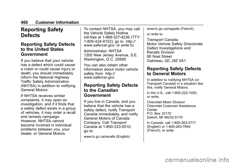CHEVROLET SILVERADO 2500 2019 Owners Manual Chevrolet Silverado LD 1500 and Silverado 2500/3500 Owner Manual (GMNA-
Localizing-U.S./Canada-12162993) - 2019 - crc - 4/4/18
460 Customer Information
Reporting Safety
Defects
Reporting Safety Defect CHEVROLET SILVERADO 2500 2019 Owners Manual Chevrolet Silverado LD 1500 and Silverado 2500/3500 Owner Manual (GMNA-
Localizing-U.S./Canada-12162993) - 2019 - crc - 4/4/18
460 Customer Information
Reporting Safety
Defects
Reporting Safety Defect