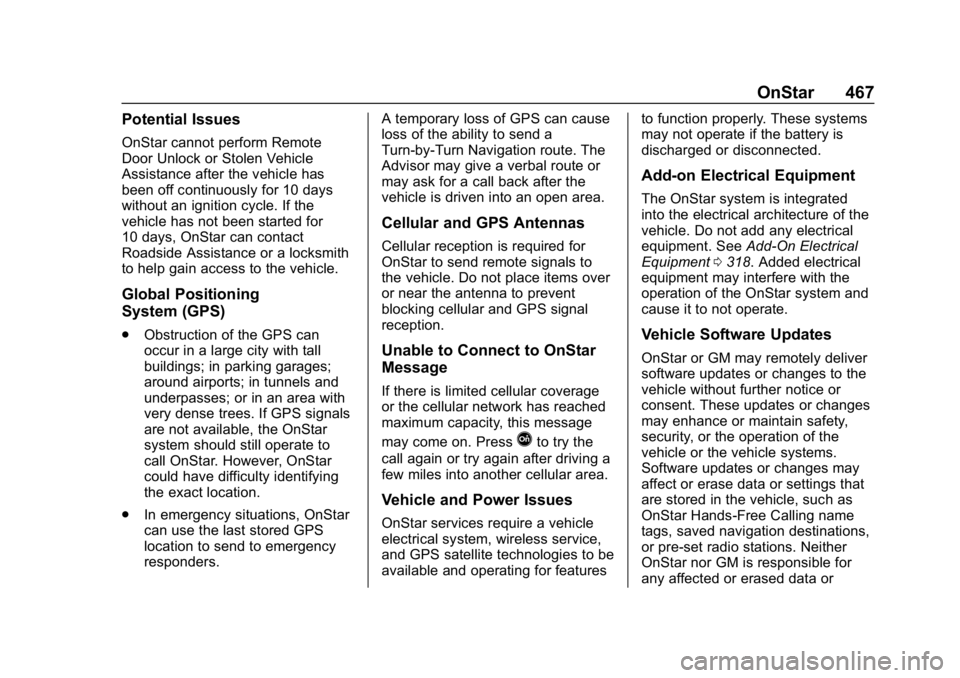 CHEVROLET SILVERADO 2500 2019 Owners Manual Chevrolet Silverado LD 1500 and Silverado 2500/3500 Owner Manual (GMNA-
Localizing-U.S./Canada-12162993) - 2019 - crc - 4/4/18
OnStar 467
Potential Issues
OnStar cannot perform Remote
Door Unlock or S CHEVROLET SILVERADO 2500 2019 Owners Manual Chevrolet Silverado LD 1500 and Silverado 2500/3500 Owner Manual (GMNA-
Localizing-U.S./Canada-12162993) - 2019 - crc - 4/4/18
OnStar 467
Potential Issues
OnStar cannot perform Remote
Door Unlock or S