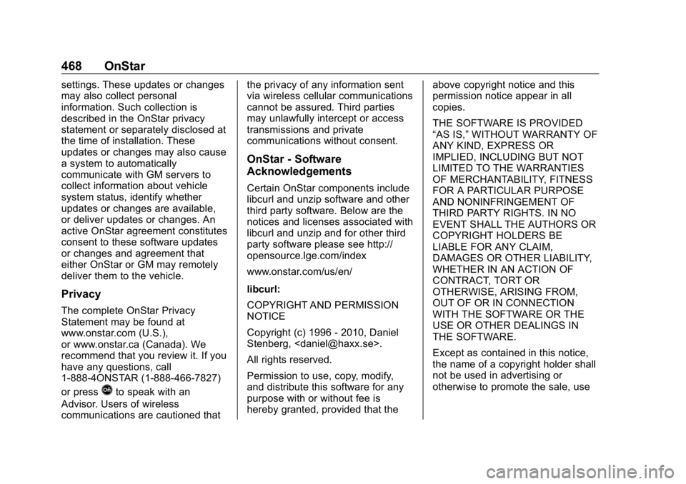 CHEVROLET SILVERADO 2500 2019 Owners Manual Chevrolet Silverado LD 1500 and Silverado 2500/3500 Owner Manual (GMNA-
Localizing-U.S./Canada-12162993) - 2019 - crc - 4/4/18
468 OnStar
settings. These updates or changes
may also collect personal
i CHEVROLET SILVERADO 2500 2019 Owners Manual Chevrolet Silverado LD 1500 and Silverado 2500/3500 Owner Manual (GMNA-
Localizing-U.S./Canada-12162993) - 2019 - crc - 4/4/18
468 OnStar
settings. These updates or changes
may also collect personal
i