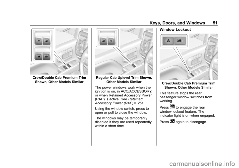 CHEVROLET SILVERADO 2500 2019 Workshop Manual Chevrolet Silverado LD 1500 and Silverado 2500/3500 Owner Manual (GMNA-
Localizing-U.S./Canada-12162993) - 2019 - crc - 4/4/18
Keys, Doors, and Windows 51
Crew/Double Cab Premium TrimShown, Other Mode CHEVROLET SILVERADO 2500 2019 Workshop Manual Chevrolet Silverado LD 1500 and Silverado 2500/3500 Owner Manual (GMNA-
Localizing-U.S./Canada-12162993) - 2019 - crc - 4/4/18
Keys, Doors, and Windows 51
Crew/Double Cab Premium TrimShown, Other Mode