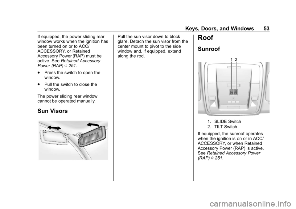 CHEVROLET SILVERADO 2500 2019 Workshop Manual Chevrolet Silverado LD 1500 and Silverado 2500/3500 Owner Manual (GMNA-
Localizing-U.S./Canada-12162993) - 2019 - crc - 4/4/18
Keys, Doors, and Windows 53
If equipped, the power sliding rear
window wo CHEVROLET SILVERADO 2500 2019 Workshop Manual Chevrolet Silverado LD 1500 and Silverado 2500/3500 Owner Manual (GMNA-
Localizing-U.S./Canada-12162993) - 2019 - crc - 4/4/18
Keys, Doors, and Windows 53
If equipped, the power sliding rear
window wo