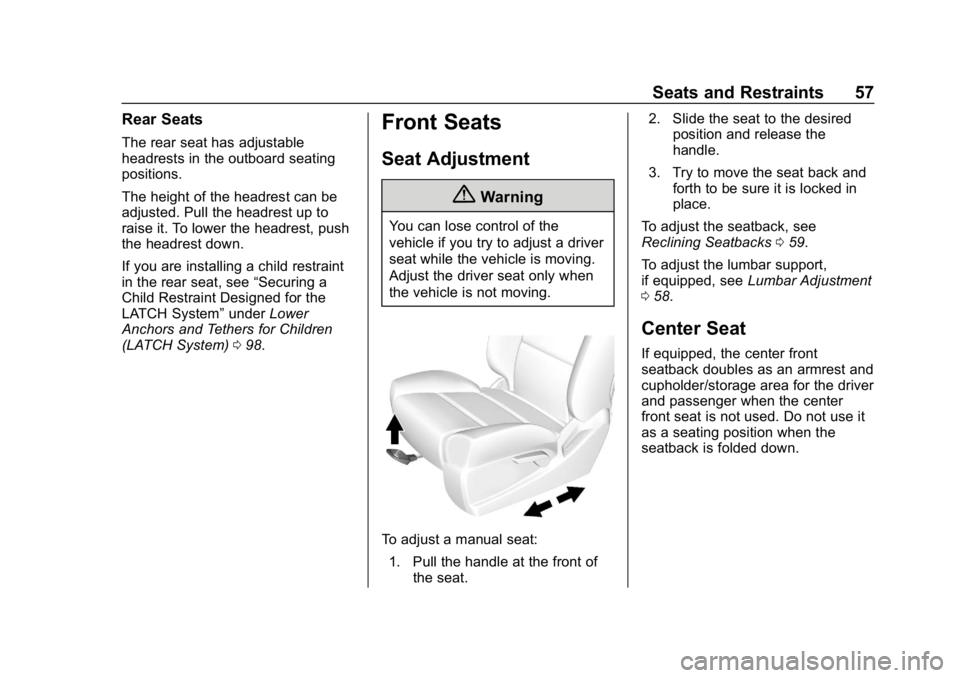 CHEVROLET SILVERADO 2500 2019 Workshop Manual Chevrolet Silverado LD 1500 and Silverado 2500/3500 Owner Manual (GMNA-
Localizing-U.S./Canada-12162993) - 2019 - crc - 4/4/18
Seats and Restraints 57
Rear Seats
The rear seat has adjustable
headrests CHEVROLET SILVERADO 2500 2019 Workshop Manual Chevrolet Silverado LD 1500 and Silverado 2500/3500 Owner Manual (GMNA-
Localizing-U.S./Canada-12162993) - 2019 - crc - 4/4/18
Seats and Restraints 57
Rear Seats
The rear seat has adjustable
headrests