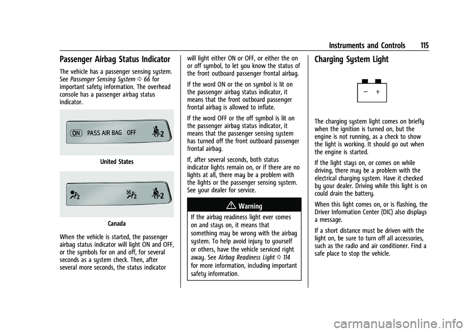 CHEVROLET SILVERADO 1500 2022 Owners Manual Chevrolet Silverado 1500 Owner Manual (GMNA-Localizing-U.S./Canada/
Mexico/Paraguay-14632303) - 2021 - CRC - 11/9/20
Instruments and Controls 115
Passenger Airbag Status Indicator
The vehicle has a pa CHEVROLET SILVERADO 1500 2022 Owners Manual Chevrolet Silverado 1500 Owner Manual (GMNA-Localizing-U.S./Canada/
Mexico/Paraguay-14632303) - 2021 - CRC - 11/9/20
Instruments and Controls 115
Passenger Airbag Status Indicator
The vehicle has a pa