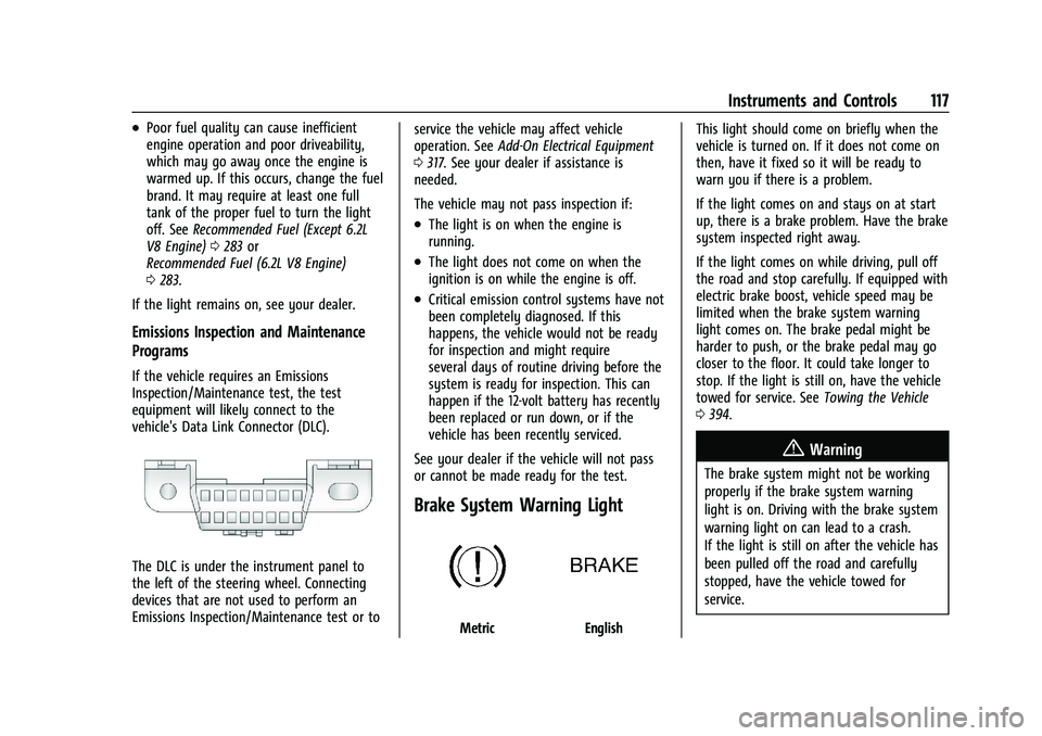 CHEVROLET SILVERADO 1500 2022 Owners Manual Chevrolet Silverado 1500 Owner Manual (GMNA-Localizing-U.S./Canada/
Mexico/Paraguay-14632303) - 2021 - CRC - 11/9/20
Instruments and Controls 117
.Poor fuel quality can cause inefficient
engine operat CHEVROLET SILVERADO 1500 2022 Owners Manual Chevrolet Silverado 1500 Owner Manual (GMNA-Localizing-U.S./Canada/
Mexico/Paraguay-14632303) - 2021 - CRC - 11/9/20
Instruments and Controls 117
.Poor fuel quality can cause inefficient
engine operat