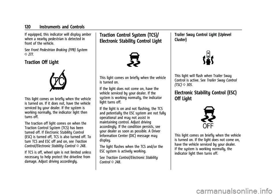 CHEVROLET SILVERADO 1500 2022 Owners Manual Chevrolet Silverado 1500 Owner Manual (GMNA-Localizing-U.S./Canada/
Mexico/Paraguay-14632303) - 2021 - CRC - 11/9/20
120 Instruments and Controls
If equipped, this indicator will display amber
when a CHEVROLET SILVERADO 1500 2022 Owners Manual Chevrolet Silverado 1500 Owner Manual (GMNA-Localizing-U.S./Canada/
Mexico/Paraguay-14632303) - 2021 - CRC - 11/9/20
120 Instruments and Controls
If equipped, this indicator will display amber
when a