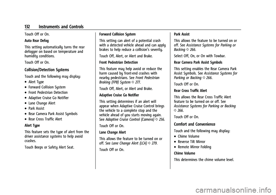 CHEVROLET SILVERADO 1500 2022 Owners Manual Chevrolet Silverado 1500 Owner Manual (GMNA-Localizing-U.S./Canada/
Mexico/Paraguay-14632303) - 2021 - CRC - 11/9/20
132 Instruments and Controls
Touch Off or On.
Auto Rear Defog
This setting automati CHEVROLET SILVERADO 1500 2022 Owners Manual Chevrolet Silverado 1500 Owner Manual (GMNA-Localizing-U.S./Canada/
Mexico/Paraguay-14632303) - 2021 - CRC - 11/9/20
132 Instruments and Controls
Touch Off or On.
Auto Rear Defog
This setting automati