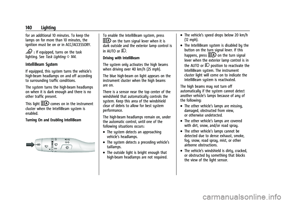 CHEVROLET SILVERADO 1500 2022  Owners Manual Chevrolet Silverado 1500 Owner Manual (GMNA-Localizing-U.S./Canada/
Mexico/Paraguay-14632303) - 2021 - CRC - 11/9/20
140 Lighting
for an additional 10 minutes. To keep the
lamps on for more than 10 mi