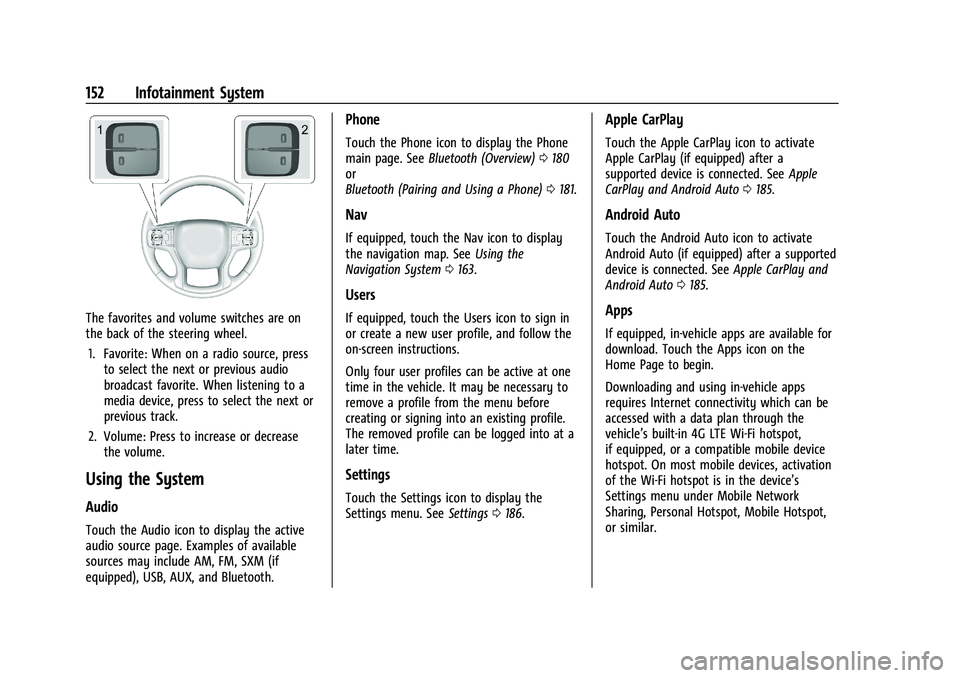 CHEVROLET SILVERADO 1500 2022  Owners Manual Chevrolet Silverado 1500 Owner Manual (GMNA-Localizing-U.S./Canada/
Mexico/Paraguay-14632303) - 2021 - CRC - 11/9/20
152 Infotainment System
The favorites and volume switches are on
the back of the st