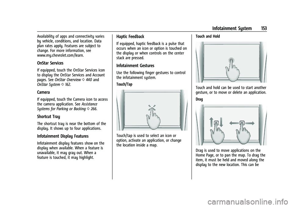 CHEVROLET SILVERADO 1500 2022 Owners Manual Chevrolet Silverado 1500 Owner Manual (GMNA-Localizing-U.S./Canada/
Mexico/Paraguay-14632303) - 2021 - CRC - 11/9/20
Infotainment System 153
Availability of apps and connectivity varies
by vehicle, co CHEVROLET SILVERADO 1500 2022 Owners Manual Chevrolet Silverado 1500 Owner Manual (GMNA-Localizing-U.S./Canada/
Mexico/Paraguay-14632303) - 2021 - CRC - 11/9/20
Infotainment System 153
Availability of apps and connectivity varies
by vehicle, co