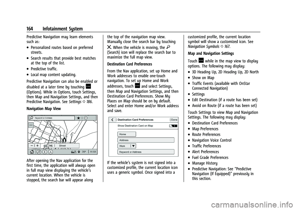CHEVROLET SILVERADO 1500 2022  Owners Manual Chevrolet Silverado 1500 Owner Manual (GMNA-Localizing-U.S./Canada/
Mexico/Paraguay-14632303) - 2021 - CRC - 11/9/20
164 Infotainment System
Predictive Navigation may learn elements
such as:
.Personal