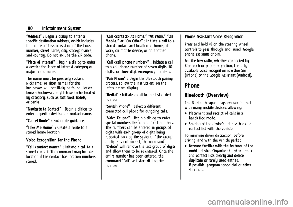 CHEVROLET SILVERADO 1500 2022 User Guide Chevrolet Silverado 1500 Owner Manual (GMNA-Localizing-U.S./Canada/
Mexico/Paraguay-14632303) - 2021 - CRC - 11/9/20
180 Infotainment System
“Address”:Begin a dialog to enter a
specific destinatio